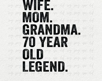 Wife, Mom, Grandma, 70 Year Old Legend SVG, 70th Birthday SVG Png, Birthday Grandma Retro Svg, Birthday Shirt Png, Birthday Trip svg png eps
