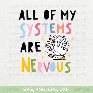 All Of My Systems Are Nervous Png, Svg, Dxf, Eps | Funny Mental Health PNG | Funny Anxiety Humor Png , SVG | Retro Silly Goose Png