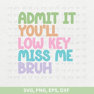 Admita que você vai sentir minha falta discretamente, bruh svg, camiseta do último dia de aula svg, camiseta de fim de ano svg png, design de camisetas de viagem de professor svg png eps dxf