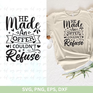 Ha fatto un'offerta che non potevo rifiutare Svg, regalo di fidanzamento Svg, festa di nozze Svg, citazioni di nozze Svg, futura sposa Svg, Cricut Png Svg Eps Dxf