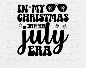 In My Christmas In July Era Svg | Christmas In July Svg, Christmas Svg, Summer Celebration Svg, Summer Vacation Svg, Cricut File Png Eps Dxf