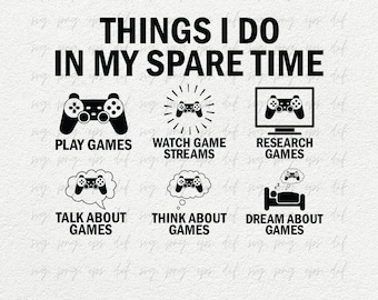 Things I Do in My Spare Time Shirts Design Clipart Svg PNG Eps, Gamer Png for Shirts Cricut, Gaming Quotes Svg png, Gaming Svg Png Eps Dxf