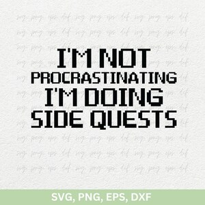 Não estou procrastinando, estou fazendo missões secundárias Camisetas Svg PNG Dxf, Gamer Png para Camisetas Cricut, Citações de jogos Svg png, Jogos Svg Png Eps Dxf