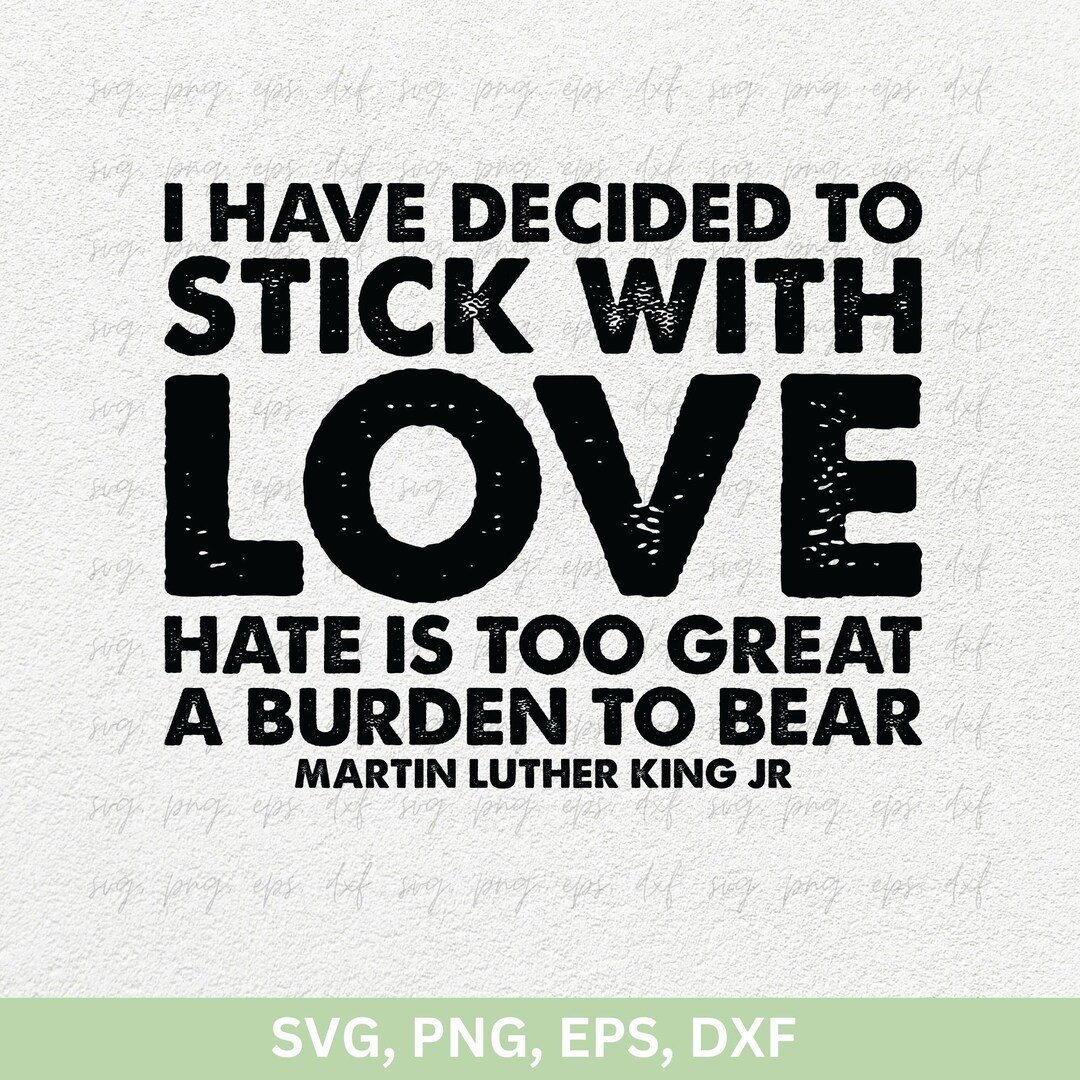 Martin Luther King Jr Design Svg, I Have Decided to Stick With Love