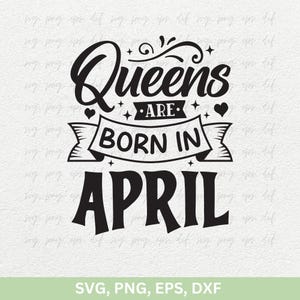 Queens Are Born In April Svg Png | April Girl Svg, Camisetas De Aniversário De Abril Cricut, Menina De Aniversário png dxf eps, Arquivos De Corte De Camisetas Femininas De Aniversário