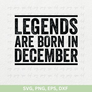 Legends are Born in December SVG | Kerst meisje cadeau SVG, december meisje Tee Svg | Meisjes verjaardag shirts png, verjaardagsreis svg png eps dxf