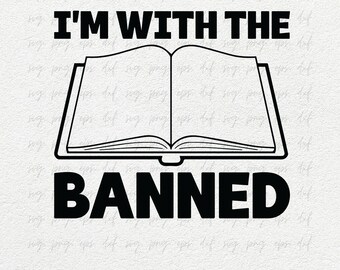 I'm With The Banned Svg Png | Leesgrage Svg-ontwerpen PNG | Literaire Graphics Tee Shirts Svg png | Book Club Svg Png, Book Lover Gifts Eps Dxf
