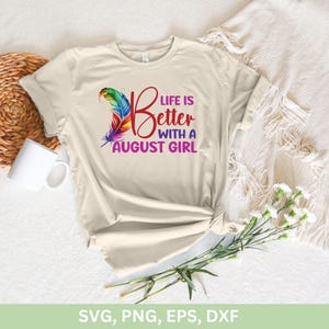 La vita è migliore con una ragazza di agosto Svg, magliette di agosto, le regine nascono ad agosto, ragazza del compleanno cricut png dxf eps, magliette da donna di compleanno Png