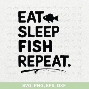 Fishing Quotes SVG png, Eat Sleep Fish Repeat Gift Svg | Cute Husband Fishing Shirt Svg Png Dxf | Master Baiter Png, Dads Fishing PNG Cricut