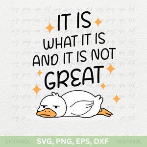 It Is What It Is And It Is Not Great Png, Svg, Dxf, Eps | Funny Sad Goose PNG  | Silly Goose Clipart | Funny Sarcastic PNG, Trendy Goose PNG