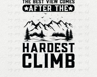 Climbing SVG, PNG, DXF | The Best View Comes After the Hardest Climb svg, png | Travel Mountain Hill Silhouette svg, png | Travel tshirt png