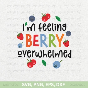 Je me sens submergé par les baies Png, Svg, Dxf, Eps | Png tendance mignon | Mignonne fraise myrtille Svg | png pour sublimation | Santé mentale png