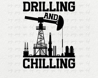Drilling And Chilling SVG | Oilfield Svg | Oilfield Shirt Svg, Oil Rig Worker Svg, Oil Pipeline, Gas Pump Svg, Drilling Rig Svg, Png Eps Dxf