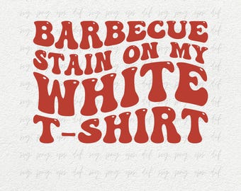 BBQ Party Svg, Barbecue Stain on my White T-Shirt Svg Clipart Vectors, Tim Mcgraw Bbq Shirt Svg Png Cricut, BBQ Party Shirts Svg Png Eps Dxf