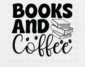 Boeken en koffie Shirt Svg Png | Leesgrage Svg-ontwerp PNG | Literaire Graphics Tee Shirts Svg png | Book Club Svg Png, Book Lover Gifts Eps Dxf