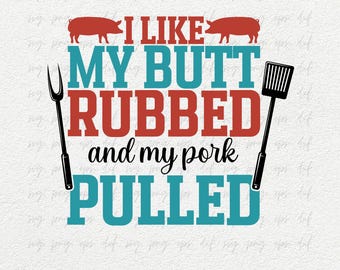 BBQ Party Svg, I Like My Butt Rubbed And my Pork Pulled Svg Clipart, Tim Mcgraw Bbq Shirts Svg Png Cricut, BBQ Party Shirts Svg Png Eps Dxf