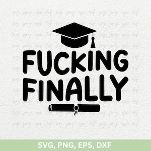 Peut inclure: Conception graphique en noir et blanc avec un chapeau de graduation, un diplôme et le texte "FUCKING FINALLY".