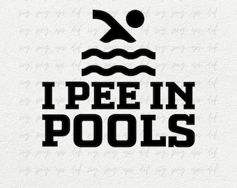 Adult Humour SVG, PNG, DXF | I Pee In Pools svg, png | Funny Adult svg, png | Funny Vacation Pool svg, Adulting Tshirt png, Peeing Svg