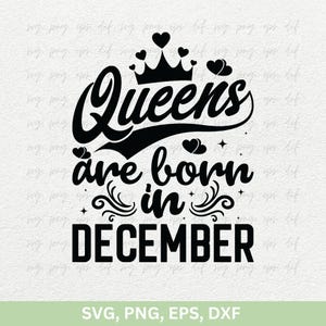 Queens are Born in December SVG | Kerst meisje cadeau SVG, december meisje Tee Svg | Verjaardagsshirts meisjes png | Verjaardagsreis svg png eps dxf