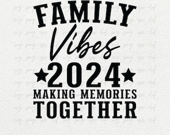 Family Vibes 2024 SVG, PNG, DXF | Family Vibes 2024 Making Memories Together svg | Family svg, png | Family reunion svg, png | Family Vibes