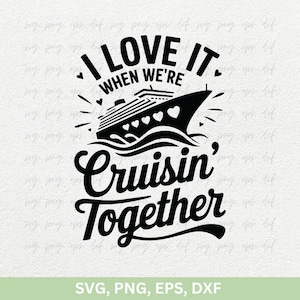 Camiseta de crucero juntos SVG, me encanta cuando navegamos juntos SVG PNG DXF, cita de camisetas de crucero SVG, viaje de chicas PNG, vacaciones familiares