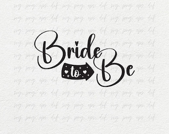 Bride to be Svg, Engagement Svg | Bridal Party Svg, Wedding Party Svg, Bride Shirt Svg, Future Bride Svg, Bridal Shower Svg, Cut Png Eps Dxf