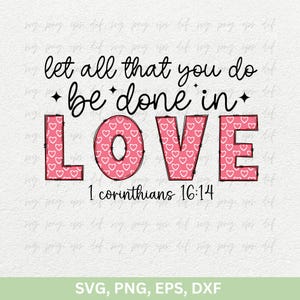 Può includere: Una grafica rosa e bianca con il testo "let all that you do *be done in* LOVE 1 corinthians 16:14". La parola "LOVE" è in grandi lettere in grassetto con un motivo a cuore rosa e bianco.