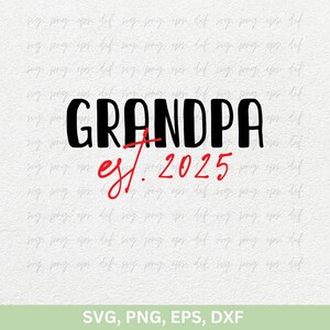 Grand-père Est. 2025 Svg, Svg fête des grands-parents, Bienheureuse grand-mère Svg, grand-père chemise Svg, Svg faire-part de grossesse, fichier Cricut Svg Png Eps Dxf