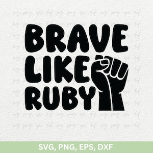 May include: Black and white graphic design with the text "Brave Like Ruby" and a raised fist.