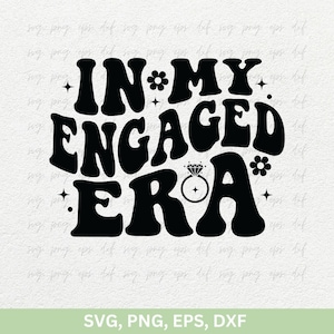 私の婚約時代 SVG PNG、ウェディング シャツ PNG Cricut SVG、婚約引用デカール SVG png、カップル婚約シャツ デザイン SVG カット ファイル EPS Dxf