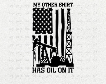 My Other Shirt Has Oil On It Svg Png | Oilfield Svg, Oilfield Shirt Svg, Oil Rig Worker Svg, Oil Pipeline, Gas Pump Svg, Cut Svg Png Eps Dxf