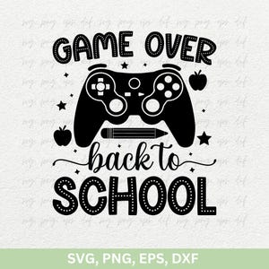 Game Over Back to School Svg Png | Game Controller Svg Cricut, Back to School Svg Files T-Shirts Svg Png Vector | Game Over Svg Png Eps Dxf
