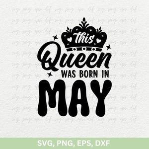 Cette reine est née en mai Svg, fille de mai, anniversaire de mai chemises Svg, anniversaire de fille png dxf eps, anniversaire de mai chemises femme fichiers coupés