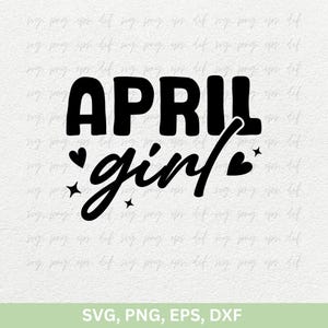 April Girl Svg, April Birthday Png, Rainhas Nascem Em Abril, April Queens Svg, April Birthday Girl png dxf eps, April Women Shirts Cricut