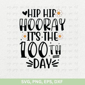 Hip Hip Hooray Es el día 100 Camiseta Svg, Diseño del día 100 de clases Svg, Frases bonitas de papá y mamá Svg, Regalo para amantes de la escuela Svg Png Dxf Eps