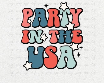 Party In The USA, 4th Of July Svg, Fourth Of July Svg, Independence Day Svg, Patriotic Svg, America Svg, Cricut Png Eps Dxf Svg, Freedom Svg