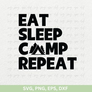 サマーキャンプ SVG、イートスリープキャンプリピートシャツデザイン SVG PNG、ファイヤーキャンプTシャツ SVG PNG デカールベクター、ファミリーCAPMカットファイル SVG PNG DXF EPS