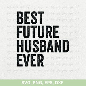 Melhor futuro marido de todos os tempos Svg PNG, Marido para ser vetor Svg para camisas, Citações de casamento Svg png, Arquivos de corte de design de camisas de bom marido Eps Dxf