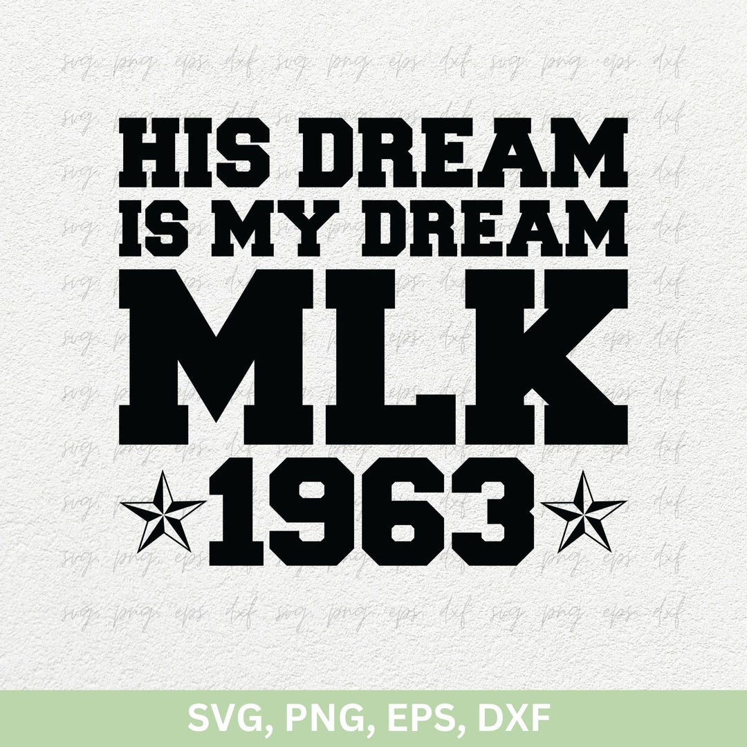 Martin Luther King Jr Design Svg, His Dream is My Dream MLK 1963 Cricut ...