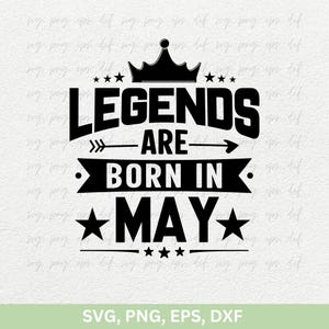 Les légendes sont nées en mai Svg Png, les rois sont nés en mai Png, conception d'anniversaire pour hommes png dxf couper des fichiers pour cricut, mai anniversaire chemise Svg Png