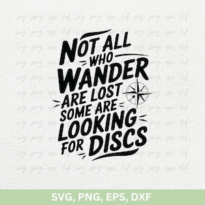 Disc Golf SVG Schnitt, nicht alle, die wandern, sind verloren einige suchen Disc SVG, Disc Golf Shirts Png, Disc Golf SVG Dxf, Disc Golf Designs svg