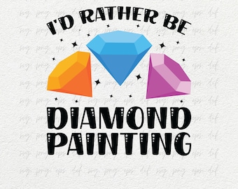 Archivo de corte Svg para manualidades / Prefiero pintar con diamantes Svg Png Eps / Regalos de pintura para mamás astutas Svg Png / Calcomanías para camisetas con pinturas de diamantes personalizadas