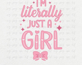I'm Literally Just a Girl Png | Coquette Bow Girlhood Clipart | Digital Graphic File for Crafts