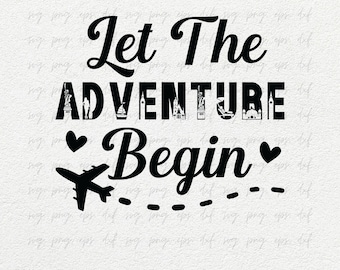 Let the Adventure Begin SVG, PNG, DXF | Travel svg, png | Travel Airplane Silhouette svg, png | Travel tshirt svg, Travel Adventure svg