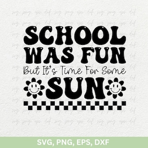 La escuela fue divertida pero es hora de tomar un poco de sol Svg, camiseta del último día de clases Svg, camiseta de fin de año Svg Png, diseño de camisetas para viajes de maestros Svg Png Dxf