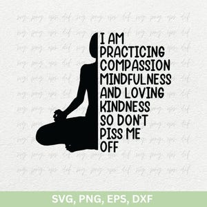 Favorite Yoga Svg, I am Practicing Compassion Mindfulness and Loving Kindness Yoga Tee Shirts Gift SVG Png, Yoga Laser Cut Files Svg Clipart