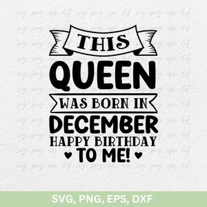 Deze koningin is geboren in december Happy Birthday To Me Svg Png | December meisje Svg, december verjaardag shirts, verjaardag meisje png dxf eps cricut