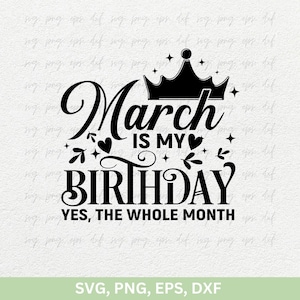 März ist mein Geburtstag ja, der ganze Monat, Königinnen sind im März geboren Shirts, Geburtstagskind png dxf schnitt Dateien Cricut, März Mädchen svg