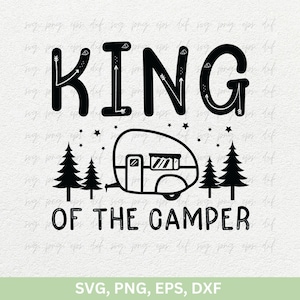 サマーキャンプ SVG DXF、キング オブ ザ キャンパー シャツ デザイン SVG PNG、ファイヤー キャンプ T シャツ SVG PNG デカール ベクター、ファミリー CAP カット ファイル SVG PNG DXF EPS