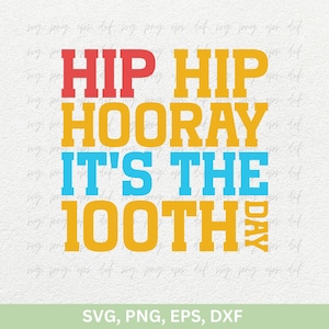 Hiep hiep hoera het is de 100e dag Shirt Svg, 100e dag van school Design Svg, Dad & Moms mooie citaten Svg, schoolliefhebber cadeau Svg Png Dxf Eps